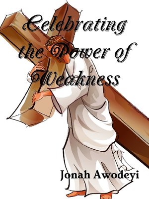 cover image of Celebrating the Power of Weakness